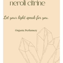 Neroli Citrine Organic Crystal Energy Perfume - 100 ml